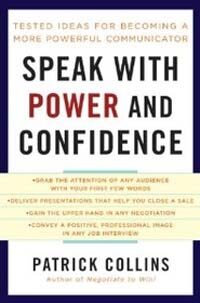 Speak with Power and Confidence: Tested Ideas for Becoming a More Powerful Communicator (Paperback)