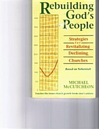 Rebuilding Gods People: Strategies for Revitalizing Declining Churches (Paperback)