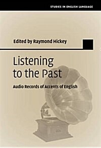 Listening to the Past : Audio Records of Accents of English (Hardcover)