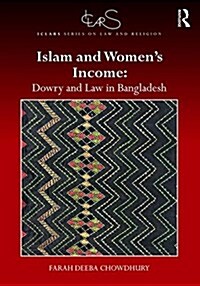 Islam and Womens Income : Dowry and Law in Bangladesh (Hardcover)