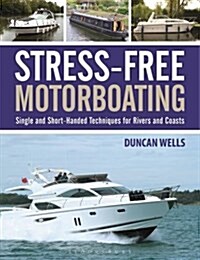 Stress-Free Motorboating : Single and Short-Handed Techniques (Paperback)