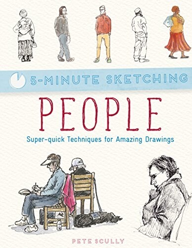 Five Minute Sketching: People : Super-Quick Techniques for Amazing Drawing (Paperback)