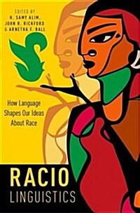 Raciolinguistics: How Language Shapes Our Ideas about Race (Hardcover)