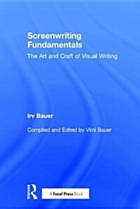 Screenwriting Fundamentals : The Art and Craft of Visual Writing (Hardcover)