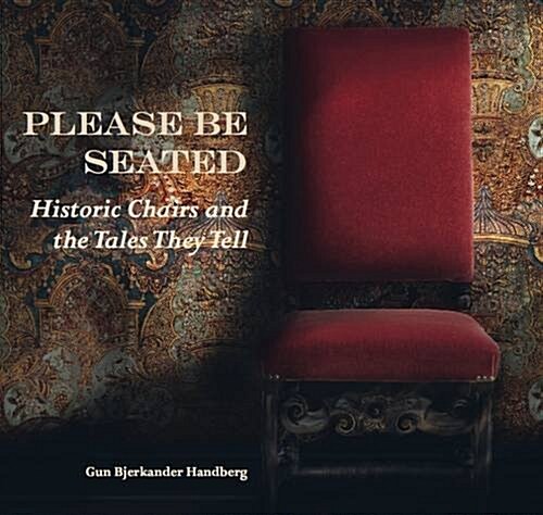 Please be Seated : Historic Chairs and the Tales They Tell (Hardcover)