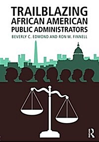 Trailblazing African American Public Administrators (Paperback)