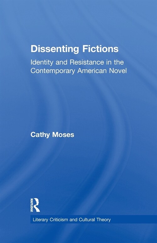 Dissenting Fictions : Identity and Resistance in the Contemporary American Novel (Paperback)
