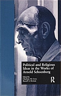 Political and Religious Ideas in the Works of Arnold Schoenberg (Paperback)