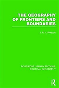 The Geography of Frontiers and Boundaries (Routledge Library Editions: Political Geography) (Paperback)