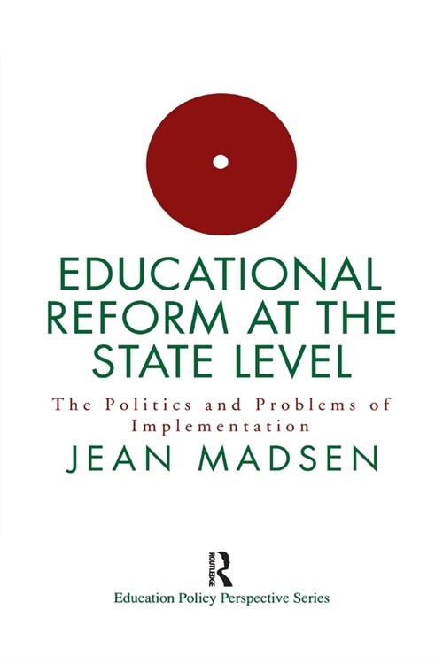 Educational Reform at the State Level: the Politics and Problems of Implementation (Paperback)