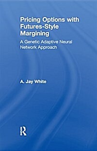 Pricing Options with Futures-Style Margining : A Genetic Adaptive Neural Network Approach (Paperback)
