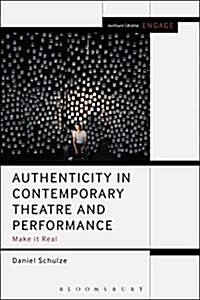 Authenticity in Contemporary Theatre and Performance : Make it Real (Hardcover)