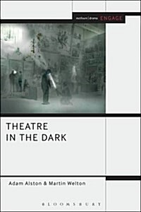 Theatre in the Dark : Shadow, Gloom and Blackout in Contemporary Theatre (Hardcover)