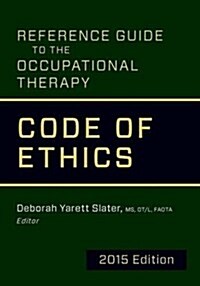 Reference Guide to the Occupational Therapy Code of Ethics (Paperback)