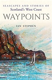 Waypoints : Seascapes and Stories of Scotlands West Coast (Hardcover)