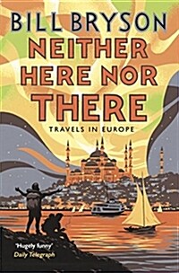 Neither Here, Nor There : Travels in Europe (Paperback)