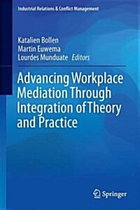 Advancing Workplace Mediation Through Integration of Theory and Practice (Hardcover, 2016)
