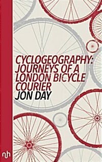 Cyclogeography: Journeys of a London Bicycle Courier (Paperback)