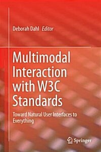 Multimodal Interaction with W3c Standards: Toward Natural User Interfaces to Everything (Hardcover, 2017)