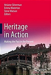 Heritage in Action: Making the Past in the Present (Hardcover, 2017)