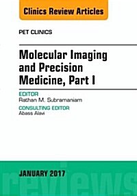Molecular Imaging and Precision Medicine, Part 1, an Issue of Pet Clinics: Volume 12-1 (Hardcover)