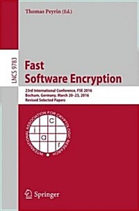 Fast Software Encryption: 23rd International Conference, Fse 2016, Bochum, Germany, March 20-23, 2016, Revised Selected Papers (Paperback, 2016)