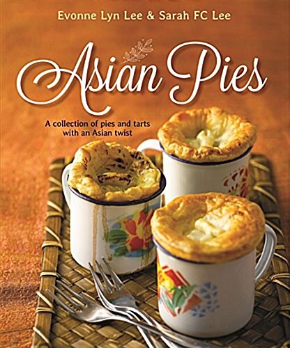 Asian Pies: A Collection of Pies and Tarts with an Asian Twist (Paperback)