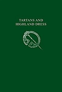 Tartans and Highland Dress : A Guide to Scottish Traditional Dress (Paperback)