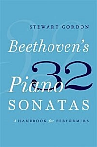 Beethovens 32 Piano Sonatas: A Handbook for Performers (Paperback)