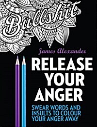 Release Your Anger: Midnight Edition: An Adult Coloring Book with 40 Swear Words to Color and Relax (Paperback, Updated)