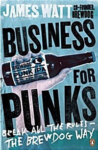 Business for Punks : Break All the Rules – the BrewDog Way (Paperback)