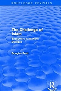 Routledge Revivals: The Challenge of Islam (2005) : Encounters in Interfaith Dialogue (Hardcover)