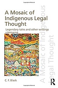 A Mosaic of Indigenous Legal Thought : Legendary Tales and Other Writings (Hardcover)