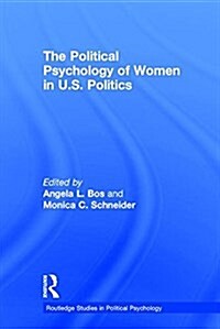 The Political Psychology of Women in U.S. Politics (Hardcover)