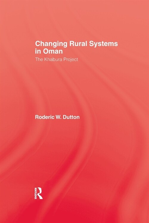 Changing Rural Systems In Oman : The Khabura Project (Paperback)
