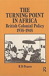 The Turning Point in Africa : British Colonial Policy 1938-48 (Paperback)