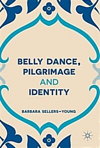 Belly Dance, Pilgrimage and Identity (Hardcover)
