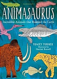 Animasaurus : Incredible Animals That Roamed the Earth (Hardcover)