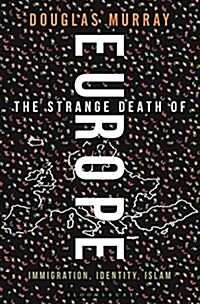 The Strange Death of Europe : Immigration, Identity, Islam (Hardcover)