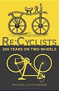 Re:Cyclists : 200 Years on Two Wheels (Hardcover)