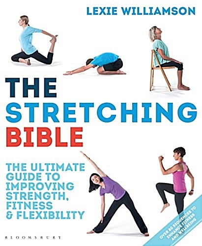 The Stretching Bible : The Ultimate Guide to Improving Fitness and Flexibility (Paperback)