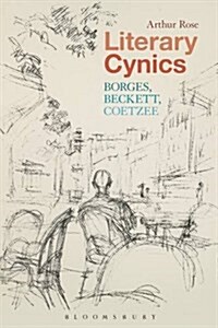 Literary Cynics : Borges, Beckett, Coetzee (Hardcover)