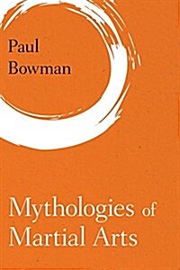 Mythologies of Martial Arts (Paperback)
