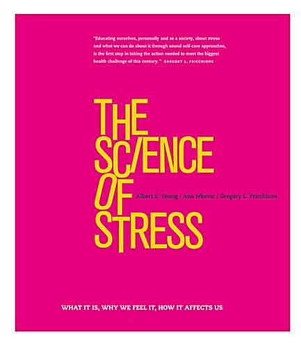 The Science of Stress : What It Is, Why We Feel It, How It Affects Us (Hardcover)