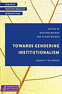 Towards Gendering Institutionalism : Equality in Europe (Paperback)