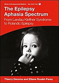 The Epilepsy Aphasia Spectrum : From Landau-Kleffner Syndrome to Rolandic Epilepsy (Hardcover)