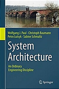 System Architecture: An Ordinary Engineering Discipline (Hardcover, 2016)