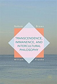 Transcendence, Immanence, and Intercultural Philosophy (Hardcover, 2016)