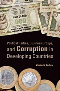 Political Parties, Business Groups, and Corruption in Developing Countries (Paperback)