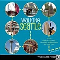 Walking Seattle: 35 Tours of the Jet Citys Parks, Landmarks, Neighborhoods, and Scenic Views (Paperback)